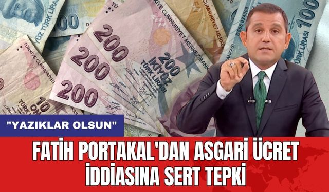 Fatih Portakal'dan Asgari Ücret İddiasına Sert Tepki