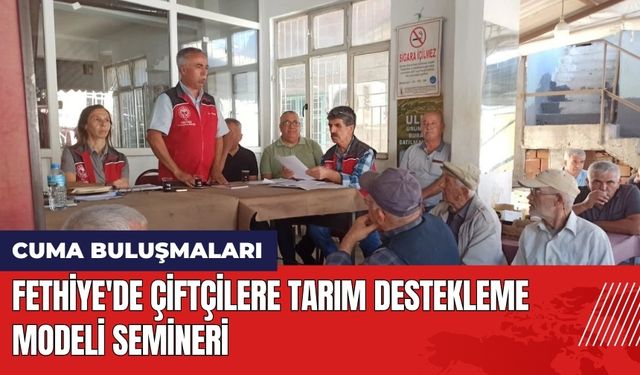 Fethiye'de Çiftçilere Tarım Destekleme Modeli Semineri