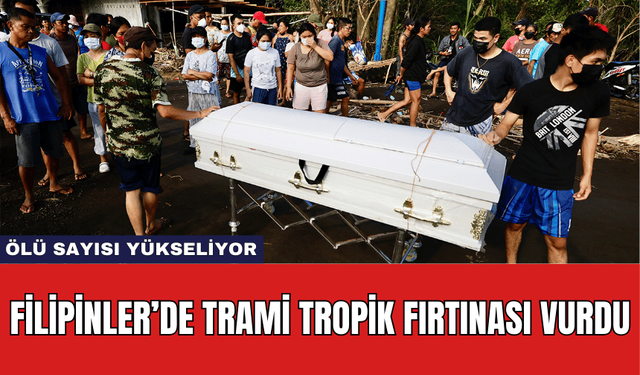 Filipinler’de Trami Tropik Fırtınası Vurdu: Ölü Sayısı Yükseliyor