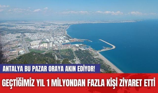 Antalya bu Pazar oraya akın ediyor! Geçtiğimiz yıl 1 milyondan fazla kişi ziyaret etti