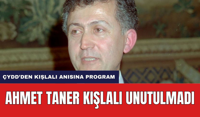 Katledilen Akademisyen Ahmet Taner Kışlalı Unutulmadı! ÇYDD'den Kışlalı Anısına Program