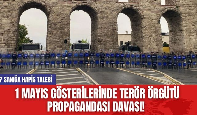 1 Mayıs Gösterilerinde Terör Örgütü Propagandası Davası! 17 Sanığa Hapis Talebi