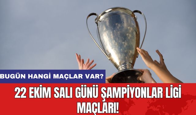 Bugün Hangi Maçlar Var? 22 Ekim Salı Günü Şampiyonlar Ligi Maçları!