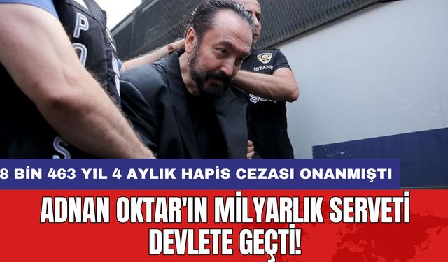 Adnan Oktar'ın Milyarlık Serveti Devlete Geçti!