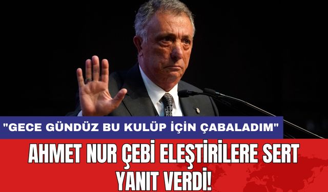 Ahmet Nur Çebi Eleştirilere Sert Yanıt Verdi!