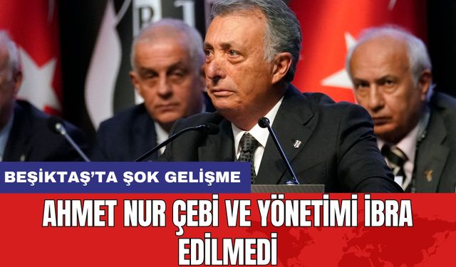 Ahmet Nur Çebi ve Yönetimi İbra Edilmedi