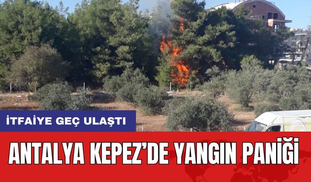 Antalya Kepez’de Yangın Paniği: İtfaiye Geç Ulaştı