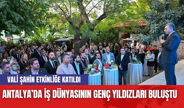 Antalya’da İş Dünyasının Genç Yıldızları Buluştu