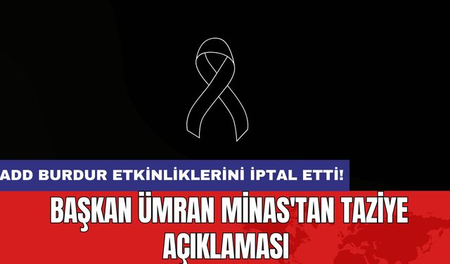 ADD Burdur Etkinliklerini İptal Etti! Başkan Ümran Minas'tan Taziye Açıklaması