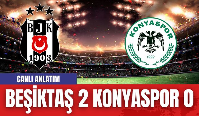 Beşiktaş Konyaspor Maçı