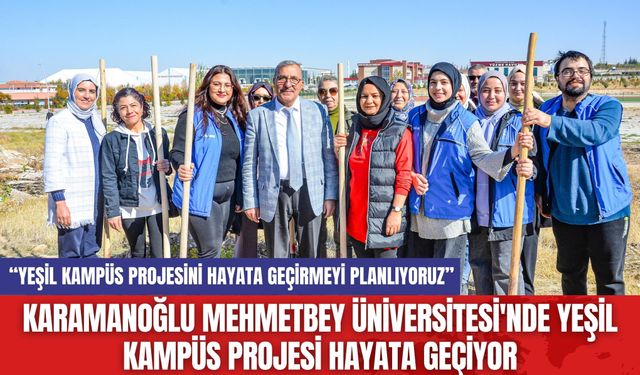 Karamanoğlu Mehmetbey Üniversitesi'nde Yeşil Kampüs Projesi Hayata Geçiyor