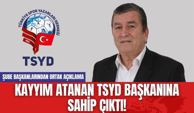 Kayyım Atanan TSYD Başkanına Sahip Çıktı!