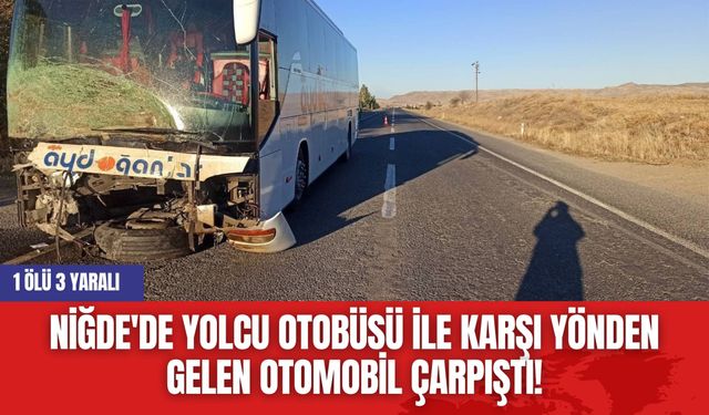 Niğde'de Yolcu Otobüsü İle Karşı Yönden Gelen Otomobil Çarpıştı! 1 ölü 3 yaralı