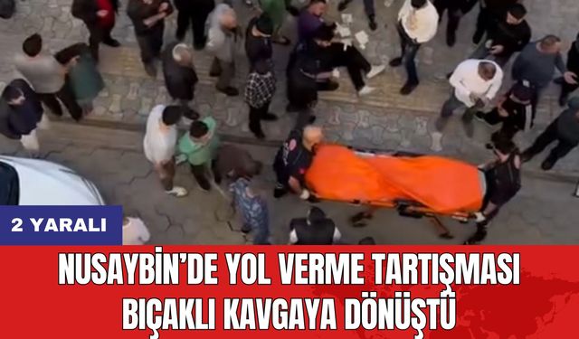 Nusaybin’de Yol Verme Tartışması Bıçaklı Kavgaya Dönüştü