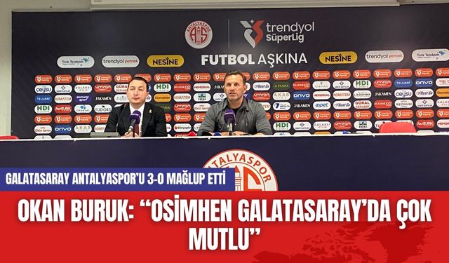 Okan Buruk: “Osimhen Galatasaray’da Çok Mutlu”