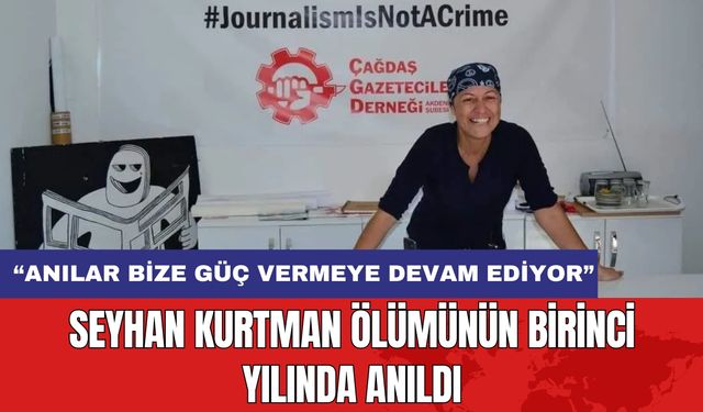 Seyhan Kurtman Ölümünün Birinci Yılında Anıldı