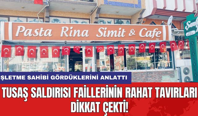 TUSAŞ Saldırısı Faillerinin Rahat Tavırları Dikkat Çekti!