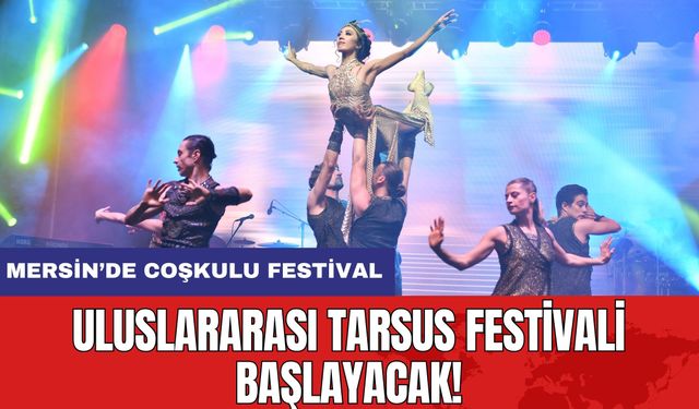 Uluslararası Tarsus Festivali Başlayacak!