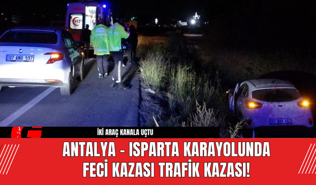 Antalya - Isparta Karayolunda Feci Kazası Trafik Kazası!