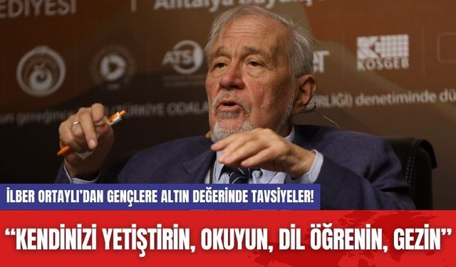 İlber Ortaylı’dan gençlere altın değerinde tavsiyeler!  “Kendinizi yetiştirin, okuyun, dil öğrenin, gezin”