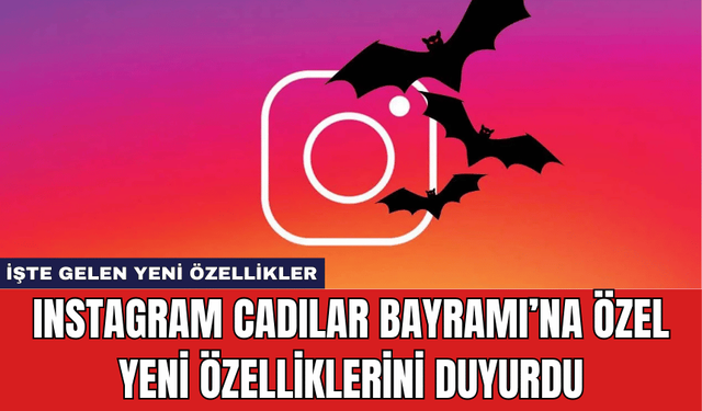 Instagram Cadılar Bayramı’na Özel Yeni Özelliklerini Duyurdu