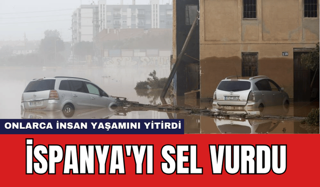 İspanya'yı Sel Vurdu: Onlarca İnsan Yaşamını Yitirdi