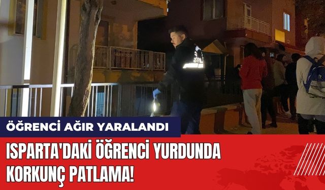 Isparta'daki Öğrenci Yurdunda Korkunç Patlama!