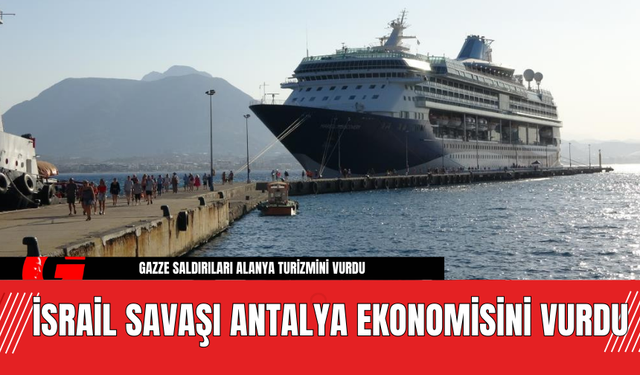 İsrail Savaşı Antalya Ekonomisini Vurdu