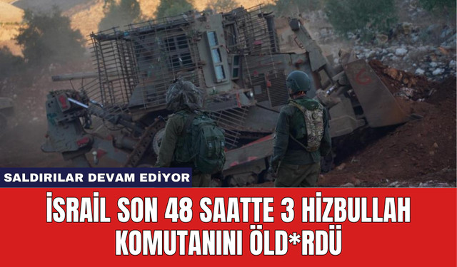 İsrail Son 48 Saatte 3 Hizbullah Komutanını Öld*rdü