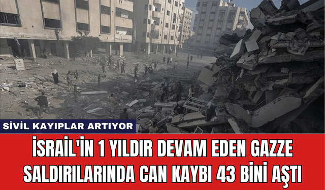 İsrail'in 1 Yıldır Devam Eden Gazze Saldırılarında Can Kaybı 43 Bini Aştı