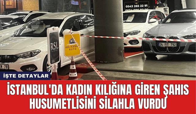 İstanbul'da Kadın Kılığına Giren Şahıs Husumetlisini Silahla Vurdu