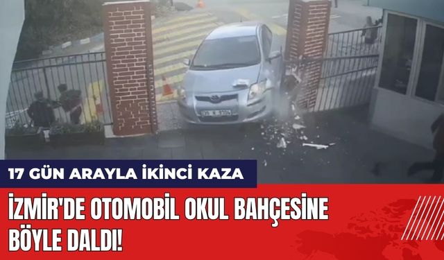 İzmir'de Otomobil Okul Bahçesine Daldı!