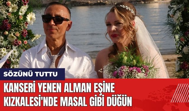 Kanseri yenen Alman Eşine Kızkalesi'nde Masal Gibi Düğün