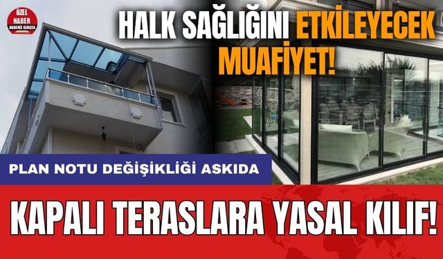 Kapalı teraslara yasal kılıf!  Halk sağlığını etkileyecek muafiyet!