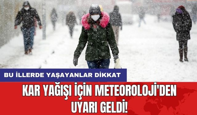 Kar Yağışı İçin Meteoroloji'den Uyarı Geldi!