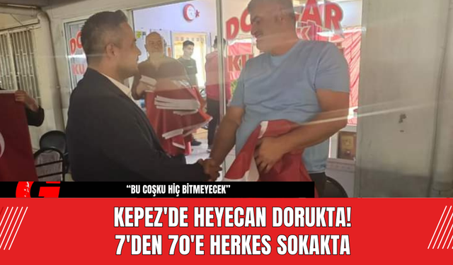 Kepez'de Heyecan Dorukta! 7'den 70'e Herkes Sokakta