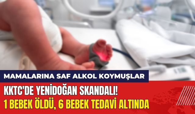 KKTC'de Yenidoğan Skandalı: 1 Bebek Öldü 6 Bebek Tedavi Altında