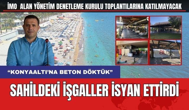 Konyaaltı Sahili'ndeki İşgaller İMO Başkanını İsyan Ettirdi