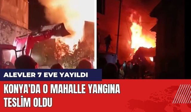 Konya'da O Mahalle Yangına Teslim Oldu!