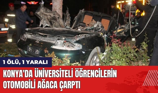 Konya'da Üniversiteli Öğrencilerin Otomobili Ağaca Çarptı