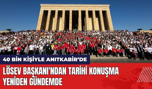 LÖSEV Başkanı'ndan Tarihi Konuşma Yeniden Gündemde