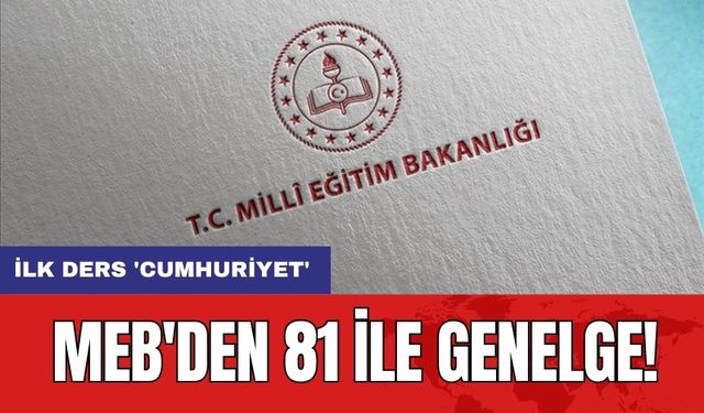 MEB'den 81 ile genelge: İlk ders 'Cumhuriyet'