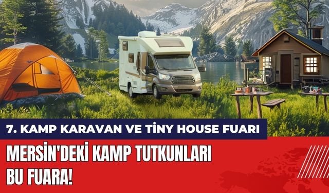 Mersin'deki Kamp Tutkunları Bu Fuara!