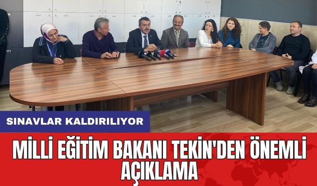 Milli Eğitim Bakanı Tekin'den Önemli Açıklama: Sınavlar Kaldırılıyor