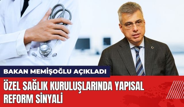 Özel Sağlık Kuruluşlarında Yapısal Reform Sinyali