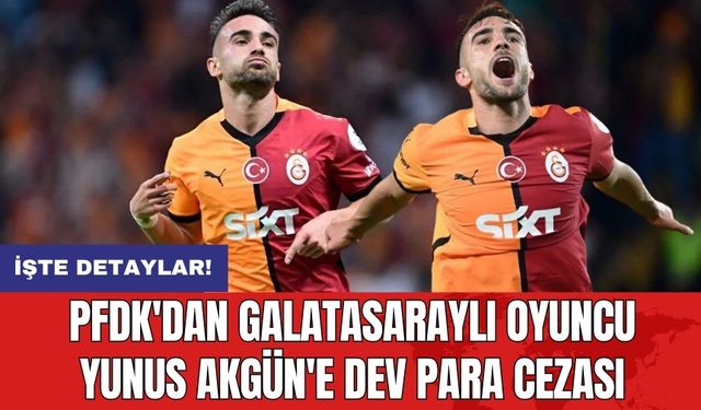 PFDK'dan Galatasaraylı oyuncu Yunus Akgün'e dev para cezası