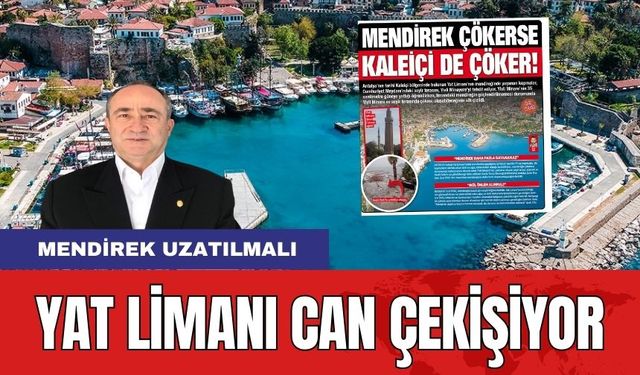 Yat Limanı ve Kaleiçi Can Çekişiyor! Denizcilerden Önemli Rapor