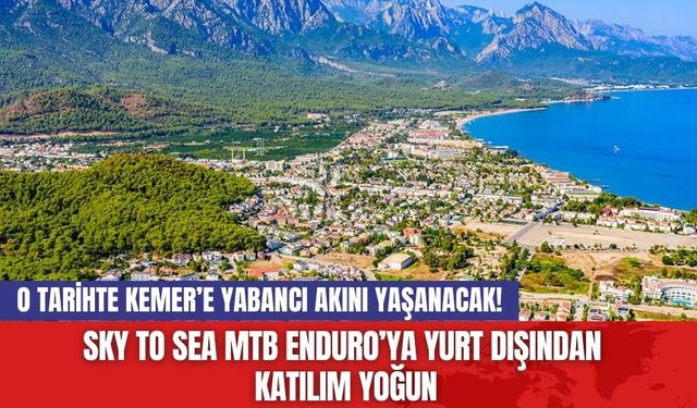 O tarihte Kemer’e yabancı akını yaşanacak! Sky To Sea MTB Enduro’ya yurt dışından katılım yoğun