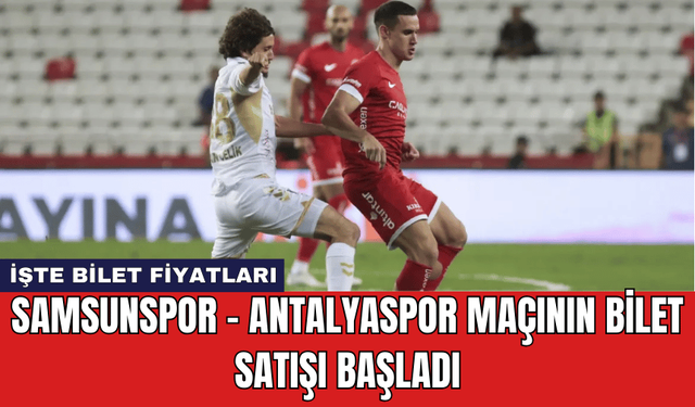 Samsunspor - Antalyaspor Maçının Bilet Satışı Başladı