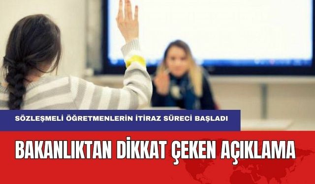 Sözleşmeli Öğretmen Atamalarında Son Durum! İtiraz Süreci Başladı